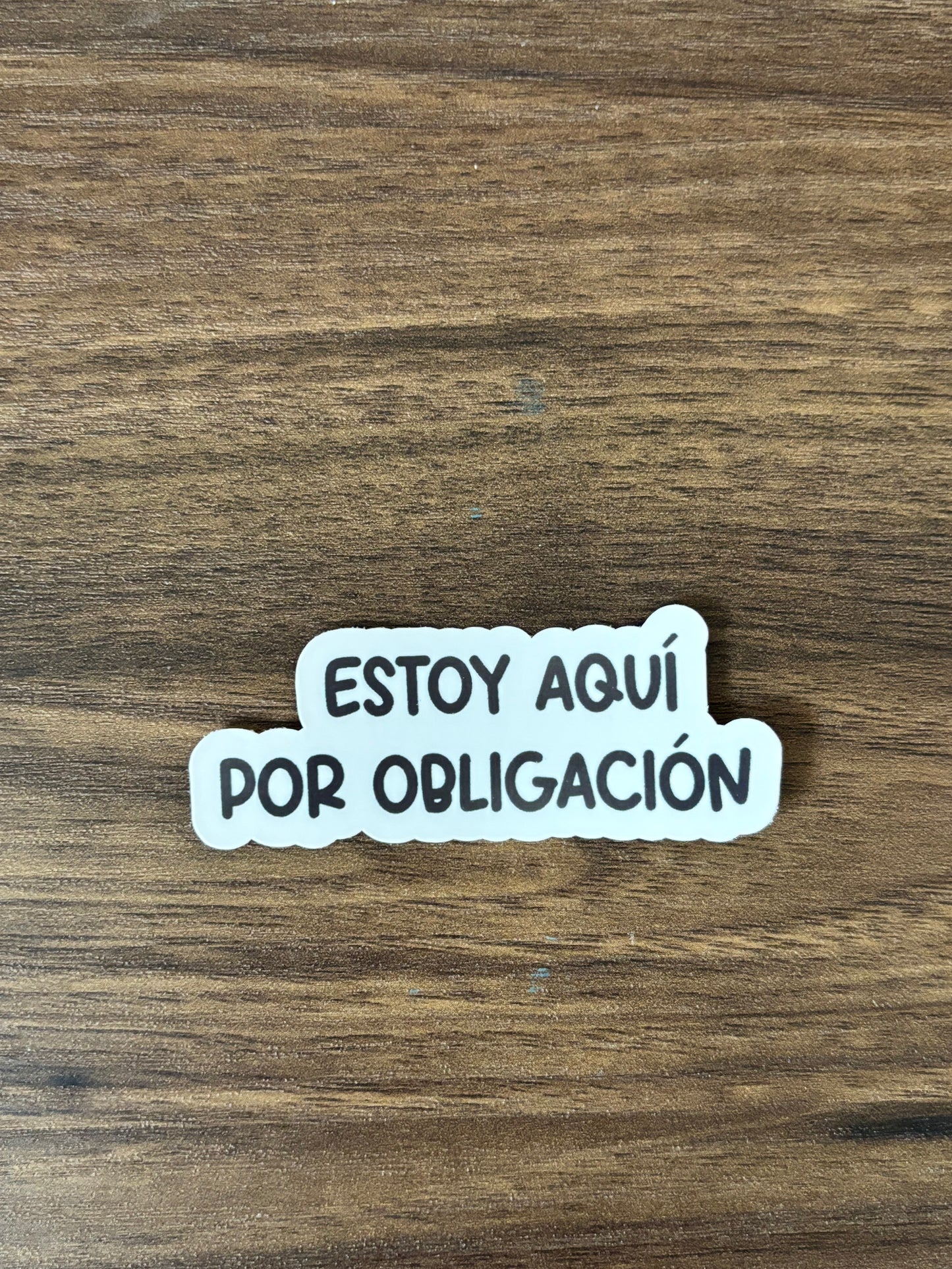 Estoy Aquí Por Obligación sticker | Waterproof Sticker | Laptop Sticker | water bottle sticker | journal sticker