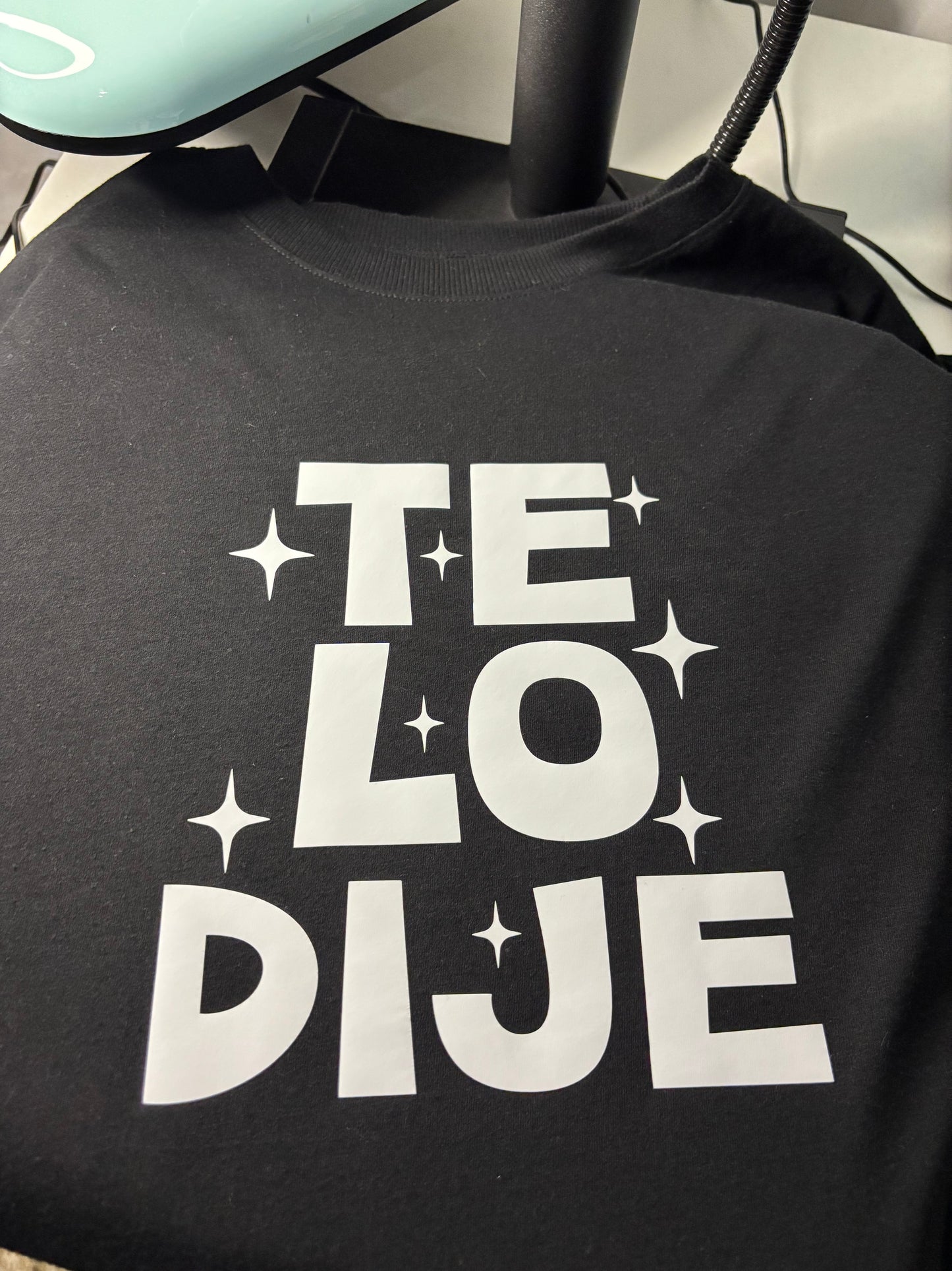 Te Lo Dije T-shirt | Exprésate! Camisa con mensaje