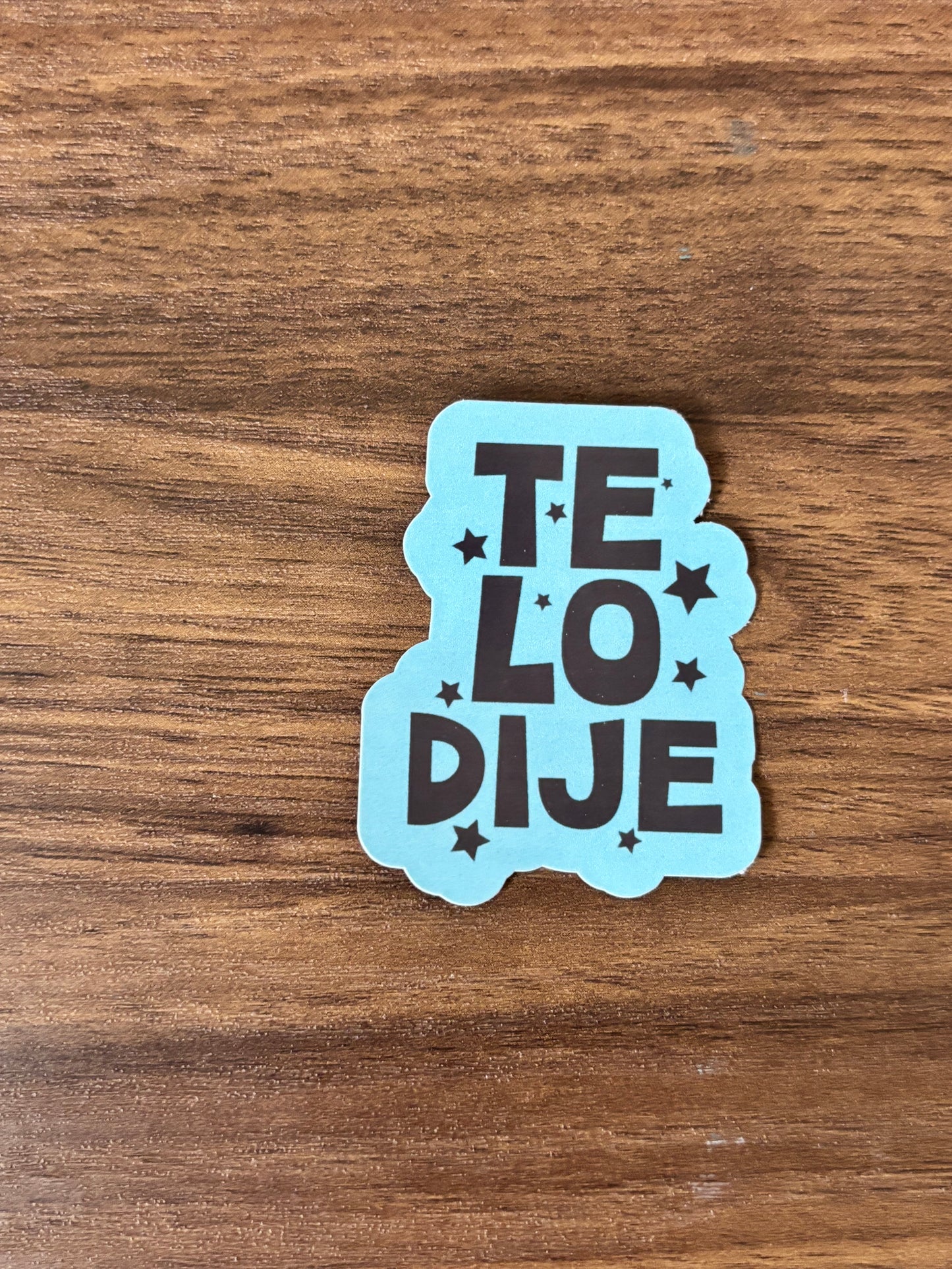 Te lo Dije Decal sticker | Waterproof Sticker | Laptop Sticker | water bottle sticker | journal sticker