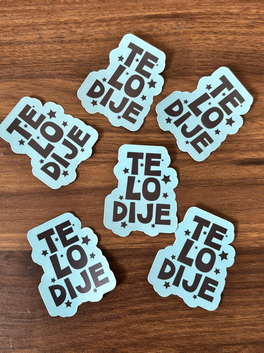 Te lo Dije Decal sticker | Waterproof Sticker | Laptop Sticker | water bottle sticker |  journal sticker