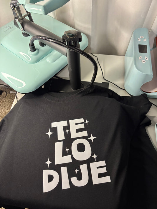 Te Lo Dije T-shirt | Exprésate! Camisa con mensaje