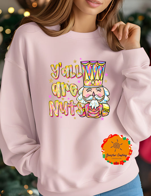 Y'all Are Nuts - Nutcracker Fun Christmas Sweater - Christmas Tee - Matching shirt - gift exchange